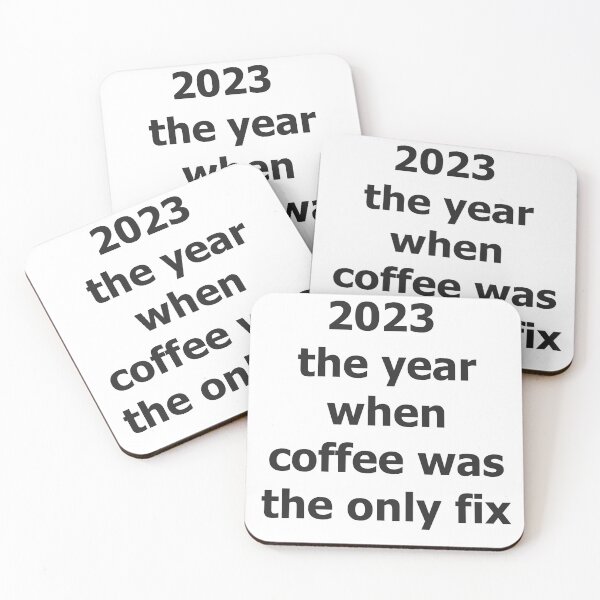 Item preview, 2023  the year when coffee was the only fix designed and sold by unicornunicorn.