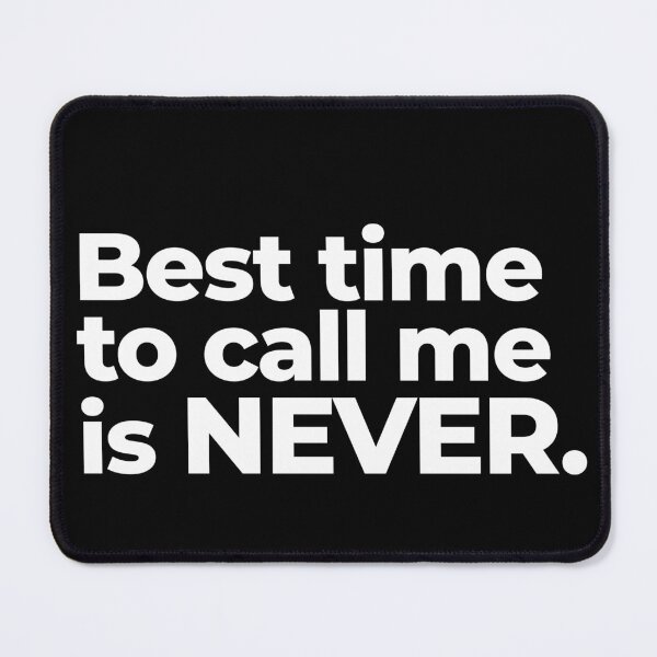 Item preview, Best time to call me is never designed and sold by arf13.
