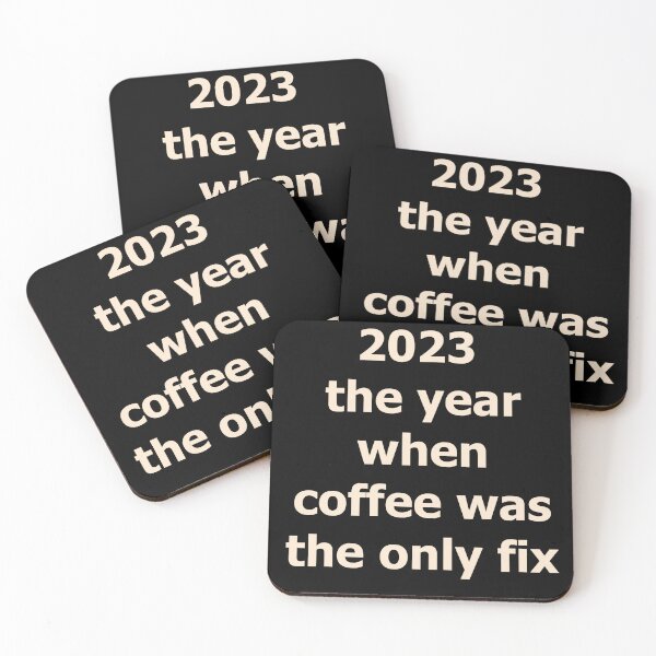Item preview, 2023  the year when coffee was the only fix designed and sold by unicornunicorn.