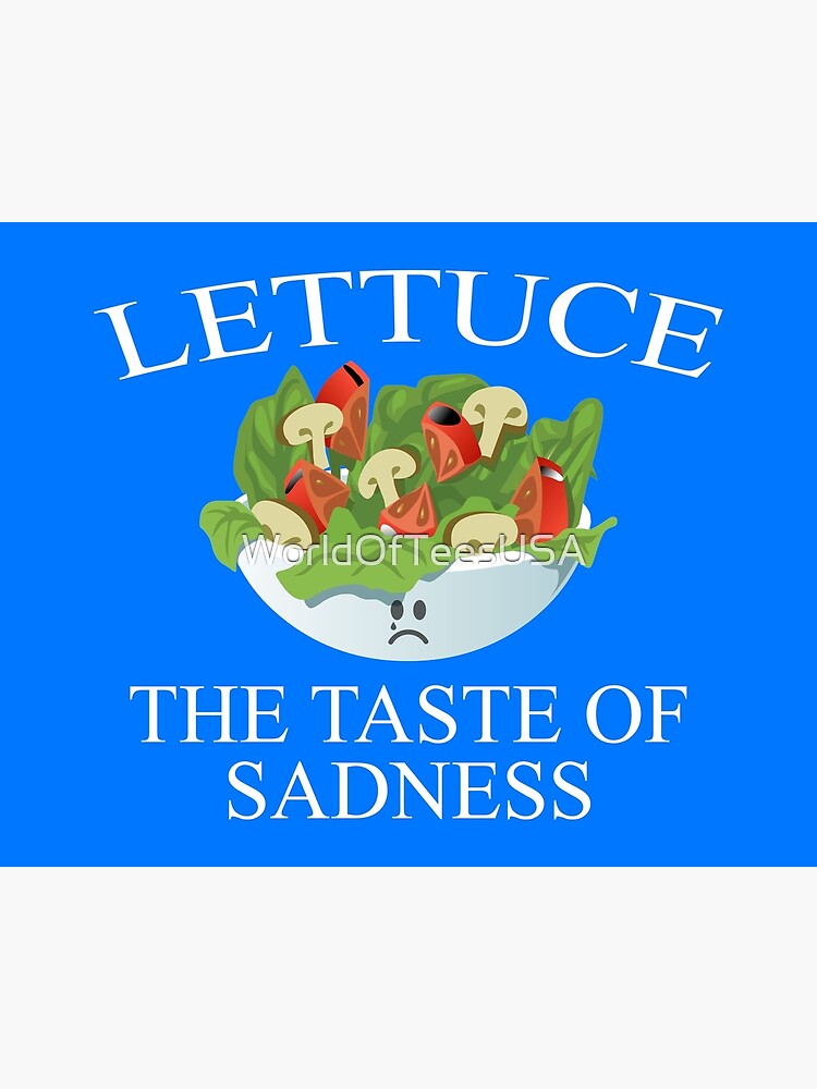 Lettuce the taste of sadness Clearance