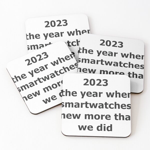 Item preview, 2023  the year when smartwatches knew more than we did. designed and sold by unicornunicorn.