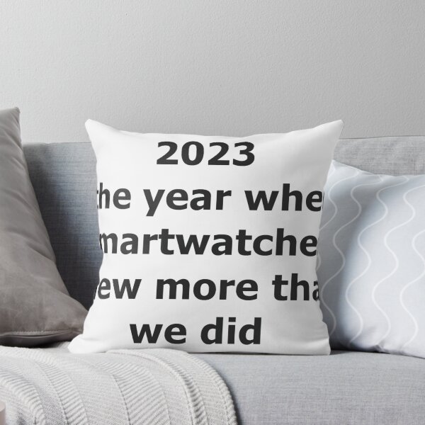 Item preview, 2023  the year when smartwatches knew more than we did. designed and sold by unicornunicorn.