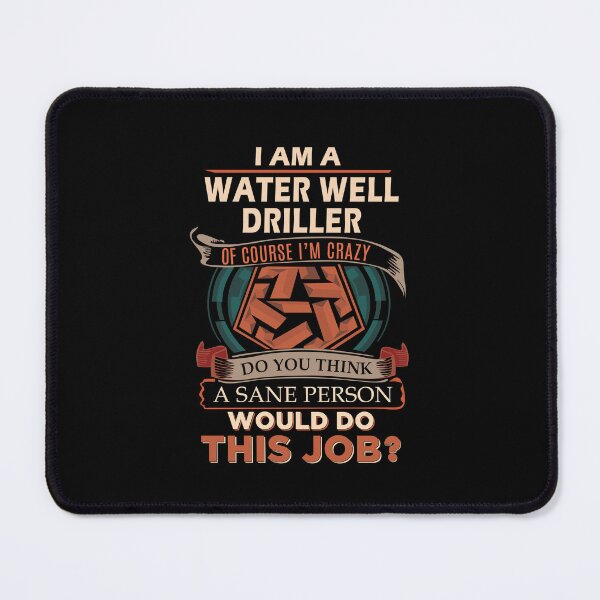 Item preview, Water Well Driller - Sane Person designed and sold by analisanta.