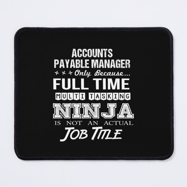 Item preview, Accounts Payable Manager - Multitasking Ninja designed and sold by alphatinost.