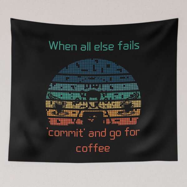 Item preview, when all else fails 'commit' and go for coffee designed and sold by BuyMeifYouLike.