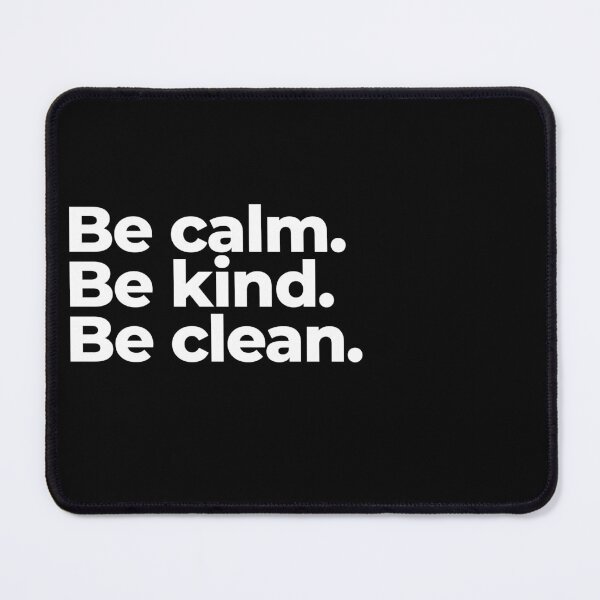 Item preview, Be calm. Be kind. Be clean. designed and sold by arf13.
