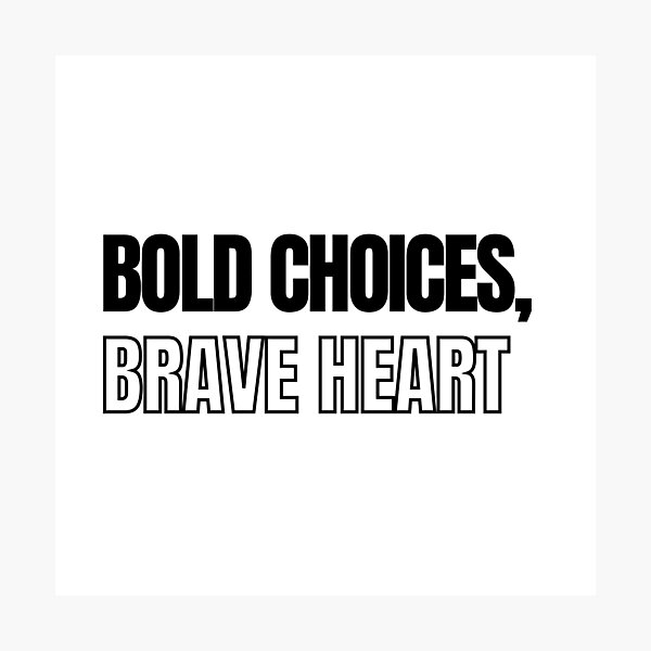 Item preview, Bold Choices, Brave Heart   - inspirational motivational quotes designed and sold by EXproRIMENT.