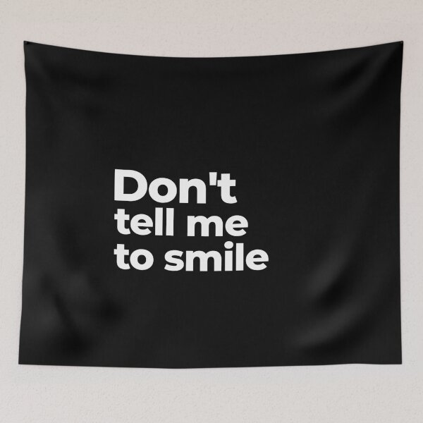 Item preview, Don't tell me to smile designed and sold by arf13.