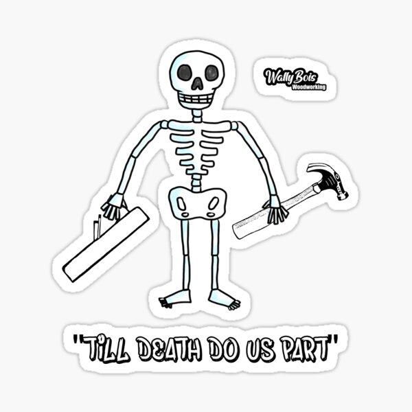 Till Death Do Us Part from my woodworking Sticker