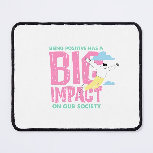 Item preview, Positivity has a BIG IMPACT on society designed and sold by TipTop GFX.