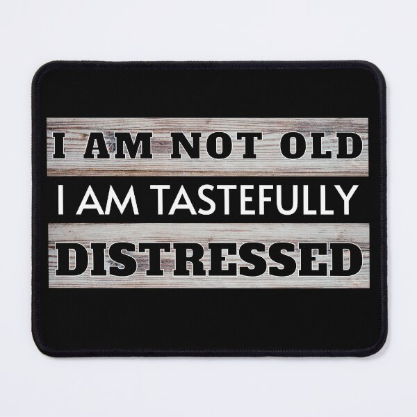 Item preview, I am Not Old I am Tastefully Distressed designed and sold by mipodbusiness.
