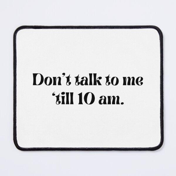Item preview, Don't talk to me 'till 10 am. designed and sold by Enchantedbox.