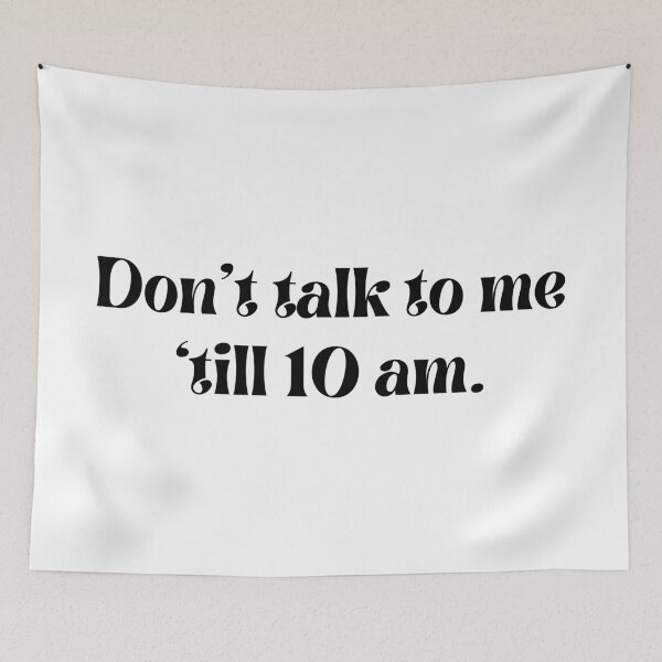Item preview, Don't talk to me 'till 10 am. designed and sold by Enchantedbox.