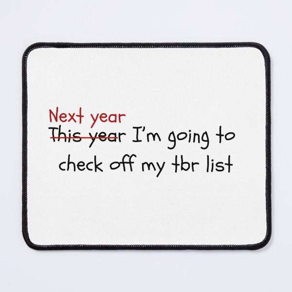 Item preview, This Year (Next Year) I'm Going To Check Off My TBR List designed and sold by Megurix.