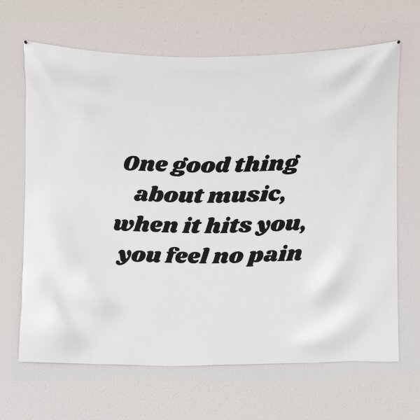 Item preview, Bob Marley song quote - One good thing about music, when it hits you, you feel no pain designed and sold by shy8.