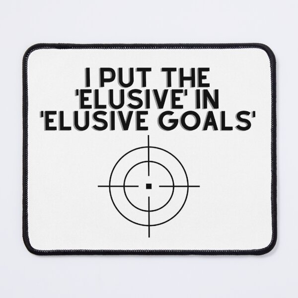 Item preview, I put the 'Elusive' in 'Elusive Goals' designed and sold by Abstractionaly.