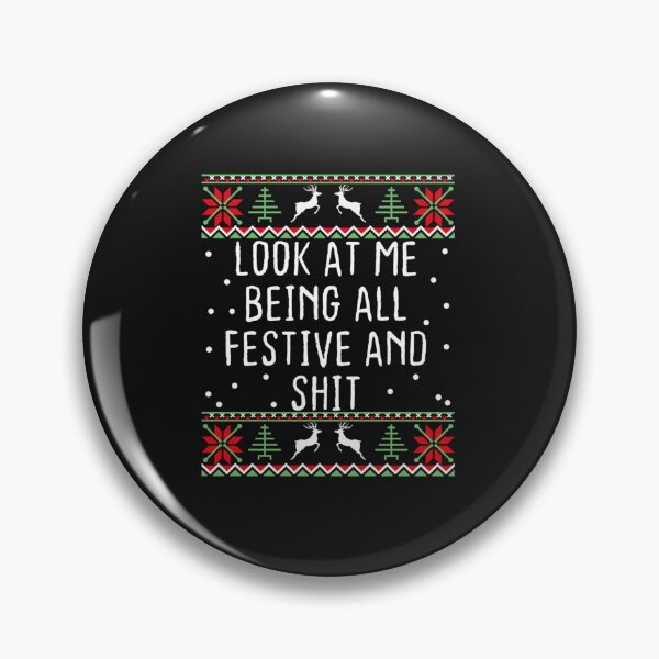 Item preview, Look At Me Being All Festive And Shits Humorous Xmas 2023 designed and sold by amine163.