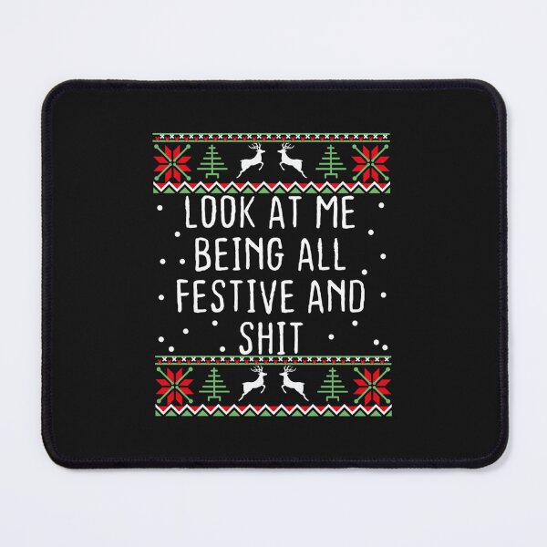 Item preview, Look At Me Being All Festive And Shits Humorous Xmas 2023 designed and sold by amine163.