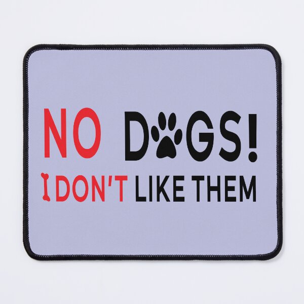 Item preview, No Dogs I Dont Like Them designed and sold by Tilyasshop.