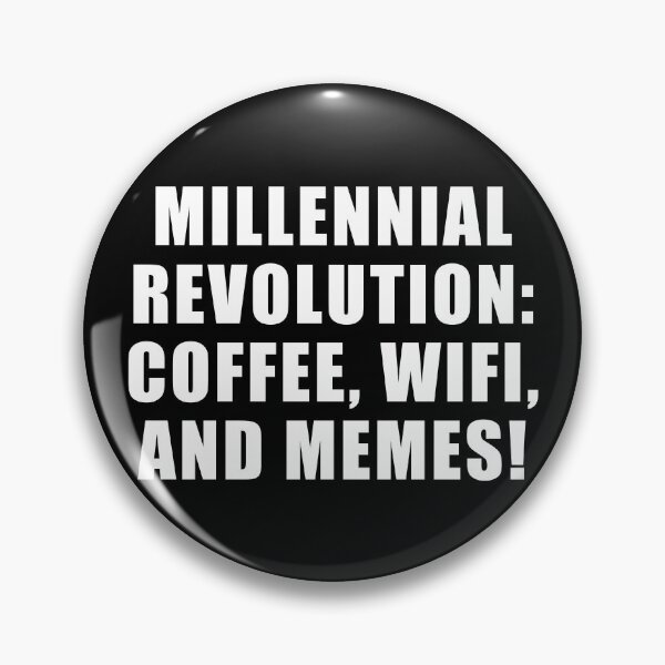 Item preview, Millennial Revolution: Coffee, WIFI and Memes designed and sold by yoshra.