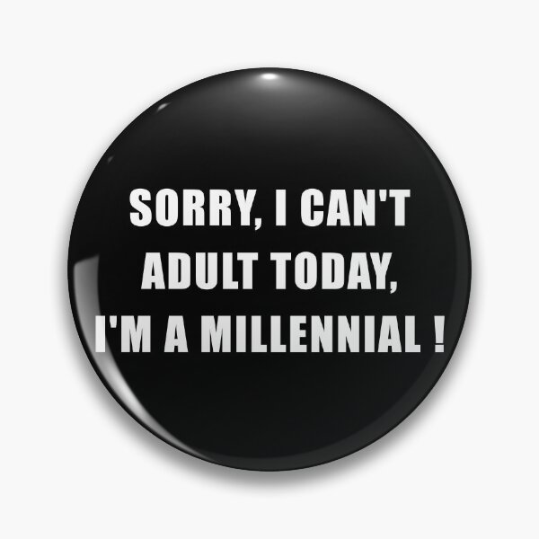 Item preview, Sorry I can't adult today I'm a Millennial designed and sold by yoshra.