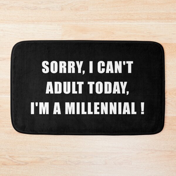 Item preview, Sorry I can't adult today I'm a Millennial designed and sold by yoshra.