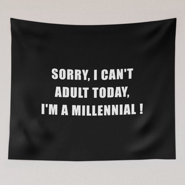 Item preview, Sorry I can't adult today I'm a Millennial designed and sold by yoshra.