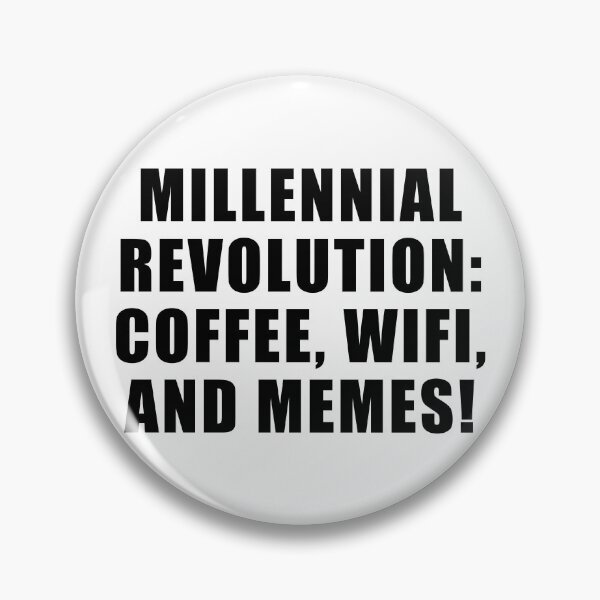 Item preview, Millennial Revolution: Coffee, WIFI and Memes designed and sold by yoshra.