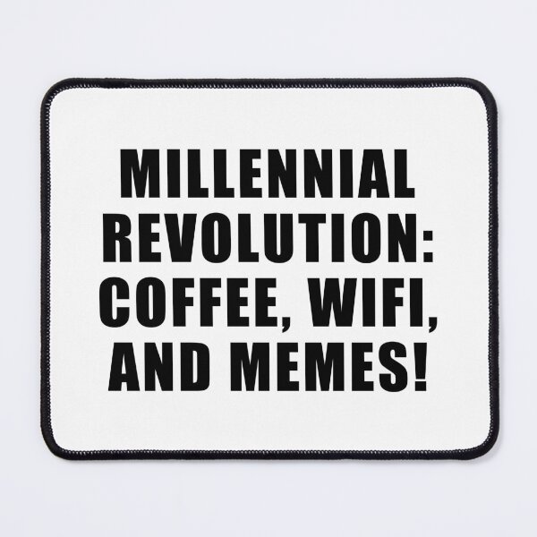 Item preview, Millennial Revolution: Coffee, WIFI and Memes designed and sold by yoshra.