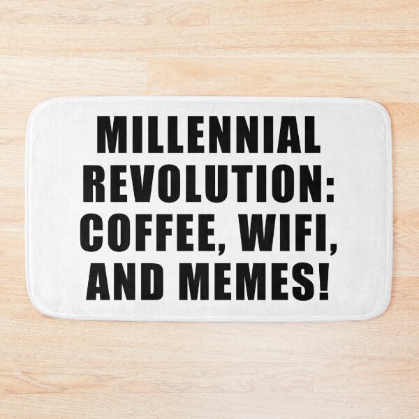 Item preview, Millennial Revolution: Coffee, WIFI and Memes designed and sold by yoshra.
