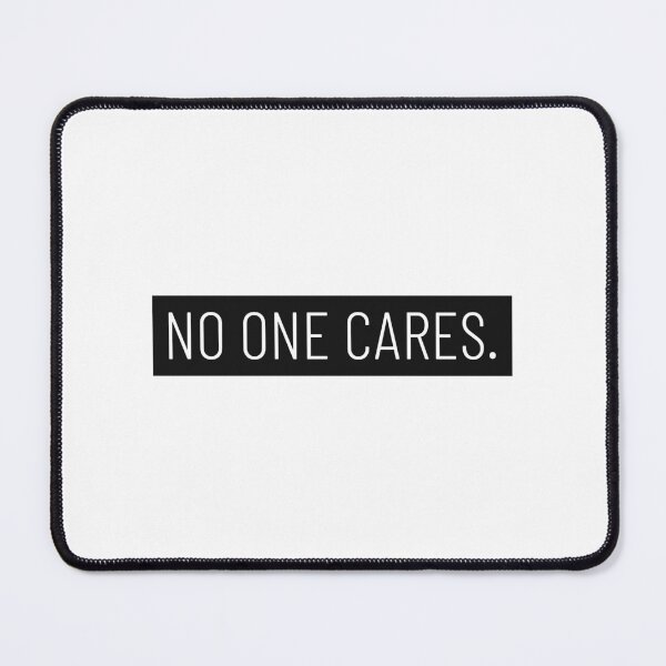Item preview, No one cares. designed and sold by LoafZee.