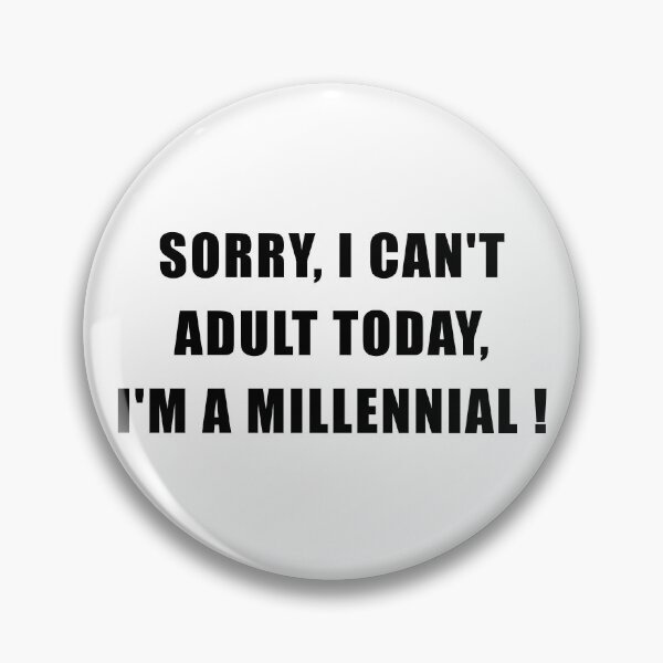 Item preview, Sorry I can't adult today I'm a Millennial designed and sold by yoshra.
