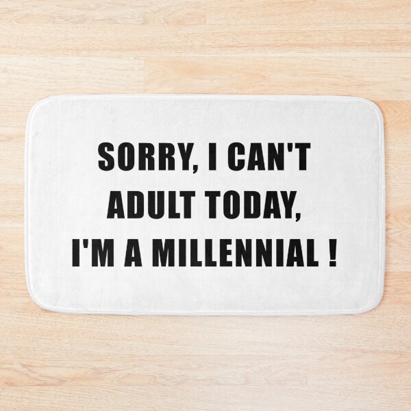 Item preview, Sorry I can't adult today I'm a Millennial designed and sold by yoshra.