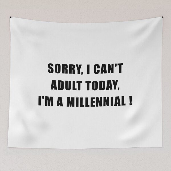 Item preview, Sorry I can't adult today I'm a Millennial designed and sold by yoshra.