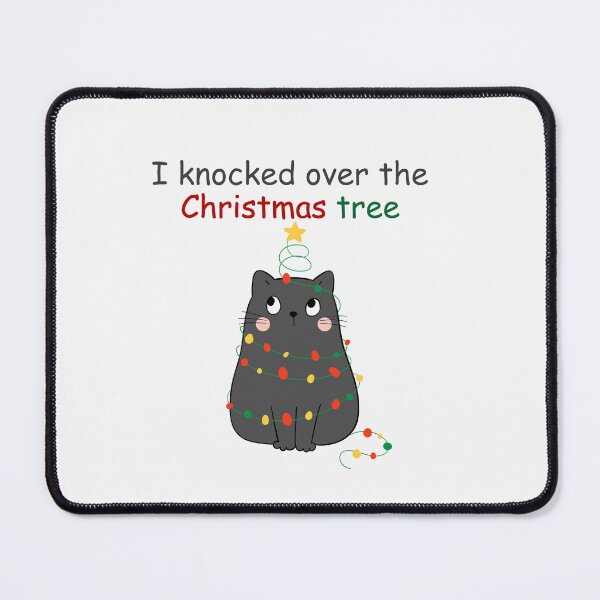 Item preview, Christmas Cat Pun- I knocked over the Christmas tree designed and sold by PurpleWay.