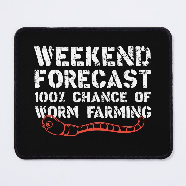 Item preview, Weekend Forecast 100% Chance Of Worm Farming Vermiculture designed and sold by SharpThreadZ.