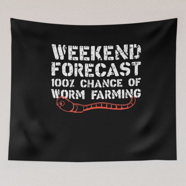 Item preview, Weekend Forecast 100% Chance Of Worm Farming Vermiculture designed and sold by SharpThreadZ.