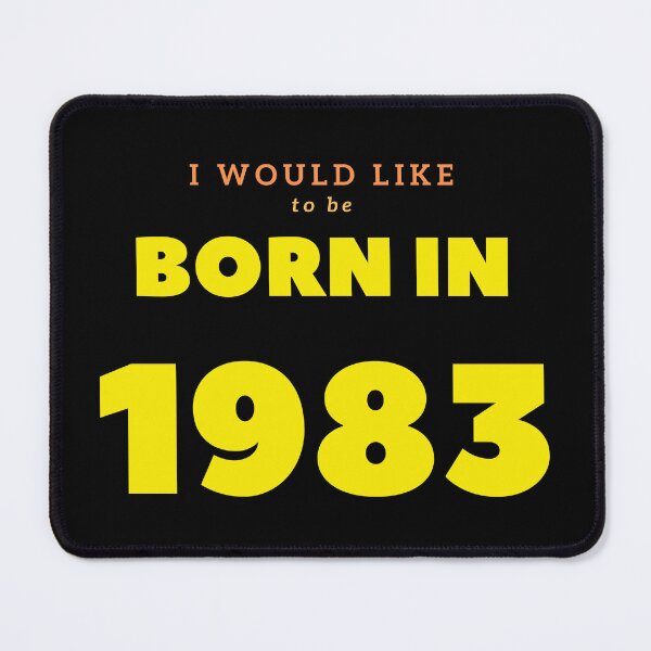 Item preview, I would like to be BORN IN 1983 designed and sold by Cerulean-Shop.