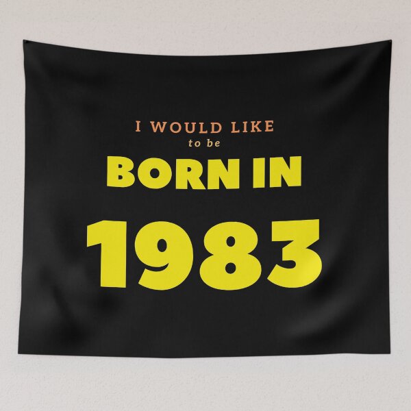 Item preview, I would like to be BORN IN 1983 designed and sold by Cerulean-Shop.