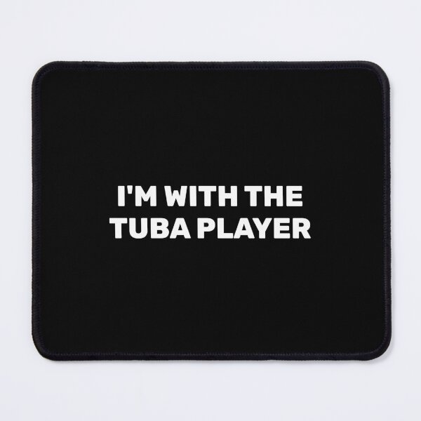 Item preview, Im with the tuba player designed and sold by Inspirationmotivation.