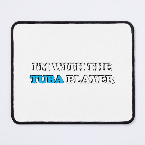 Item preview, Im with the tuba player - tuba girl designed and sold by Inspirationmotivation.