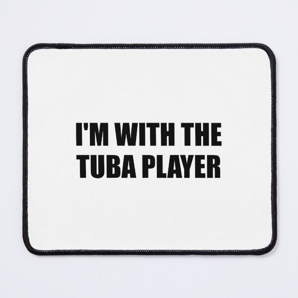 Item preview, Im with the tuba player - tuba girl designed and sold by Inspirationmotivation.