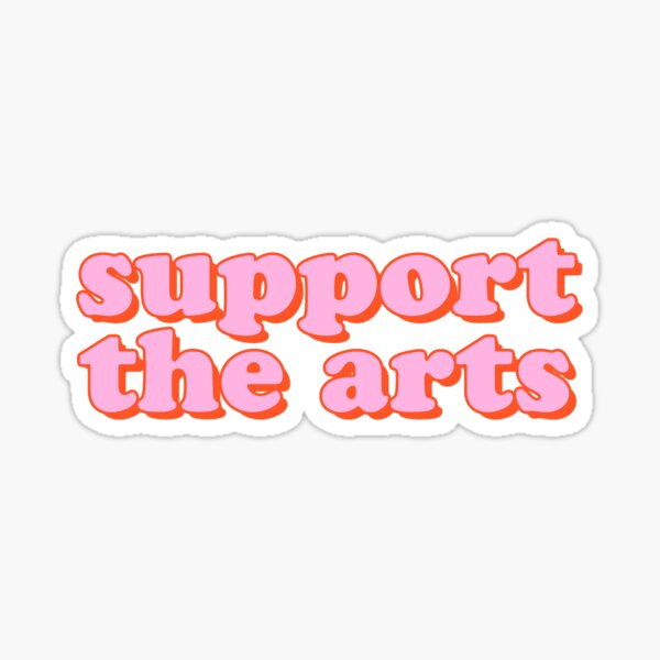 Item preview, Support The Arts (pink) Sticker designed and sold by morgaaaanm.