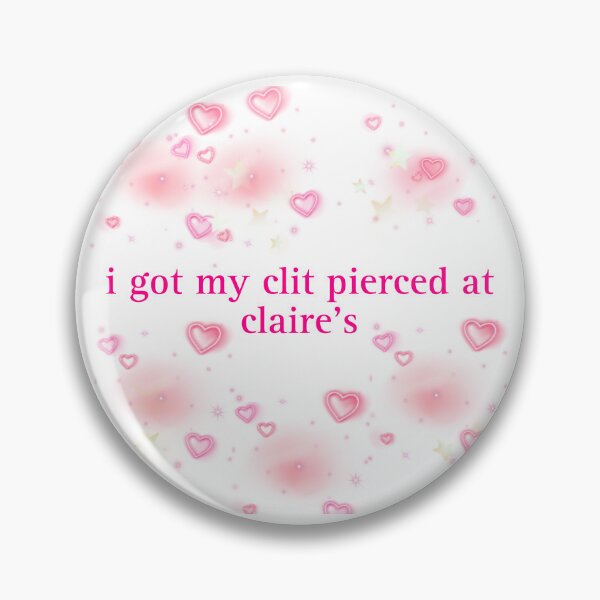 Item preview, i got my clit pierced at claire's  designed and sold by sylviugh.