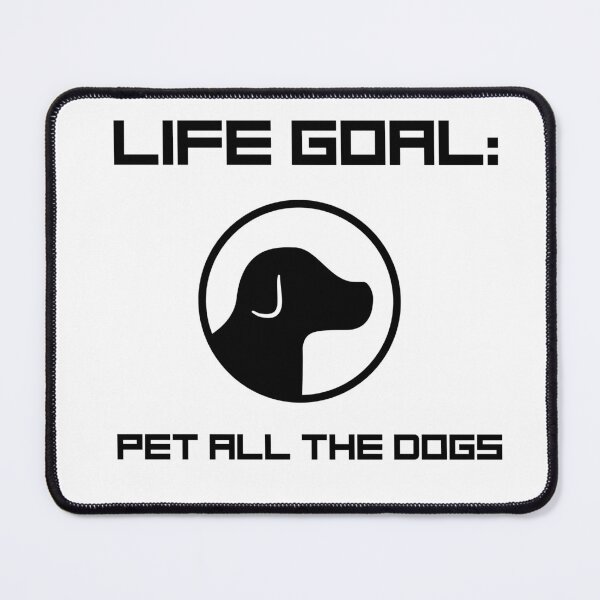 Item preview, Life goal Pet all the dogs designed and sold by FateAndStardust.