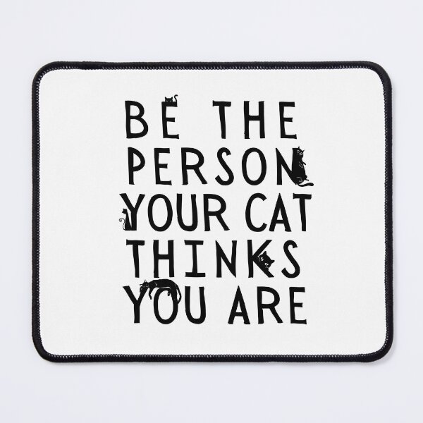 Item preview, Be The Person Your Cat Thinks You Are - Cat Lover Gift designed and sold by SarcastiCrafts.