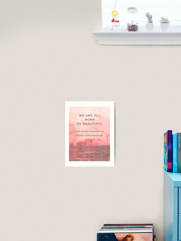 Thumbnail 2 of 3, Art Print, We are all born so beautiful designed and sold by Aspenstoyer.
