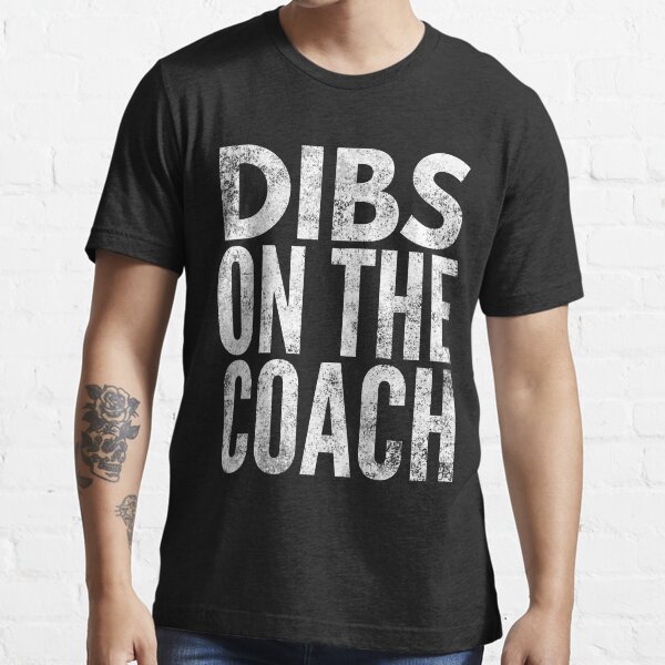 i call dibs on the coach shirt