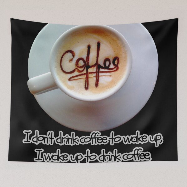 Item preview,  I don’t drink coffee to wake up, I wake up to drink coffee. Life can be tough, coffee helps. designed and sold by attakorn.