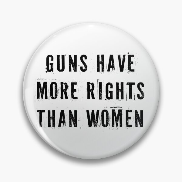 Item preview, Guns Have More Rights Than Women designed and sold by Texterns.
